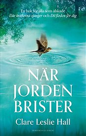 Bilden föreställer omslaget till boken När jorden brister, av Clare Leslie Hall